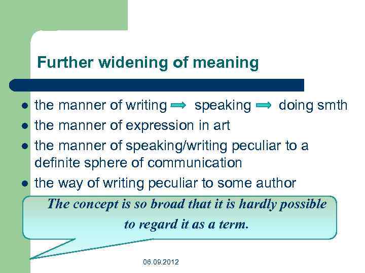 Further widening of meaning l l the manner of writing speaking doing smth the