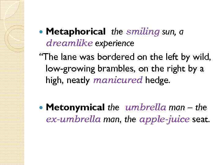  Metaphorical the smiling sun, a dreamlike experience “The lane was bordered on the