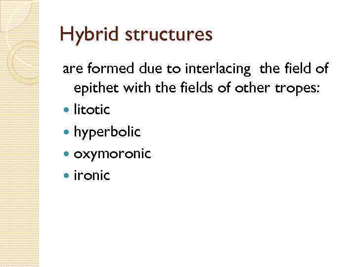 Hybrid structures are formed due to interlacing the field of epithet with the fields