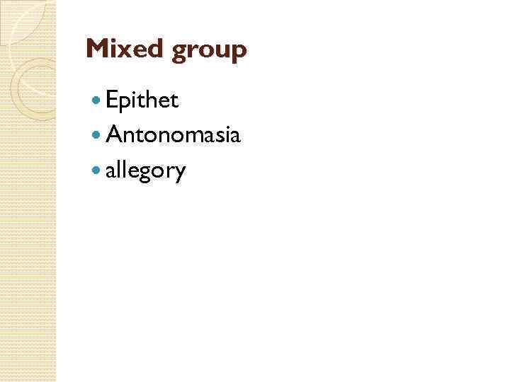 Mixed group Epithet Antonomasia allegory 