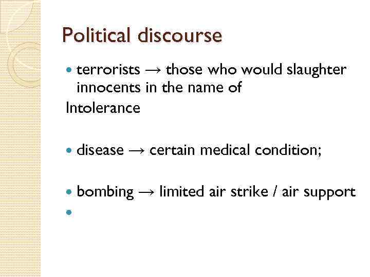 Political discourse terrorists → those who would slaughter innocents in the name of Intolerance