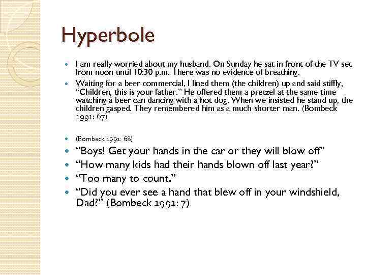 Hyperbole I am really worried about my husband. On Sunday he sat in front