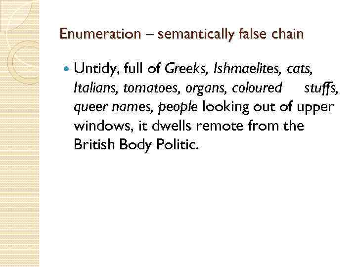 Enumeration – semantically false chain Untidy, full of Greeks, Ishmaelites, cats, Italians, tomatoes, organs,