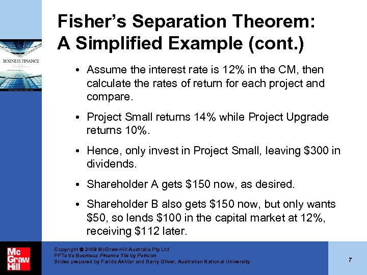 Fisher’s Separation Theorem: A Simplified Example (cont. ) • Assume the interest rate is