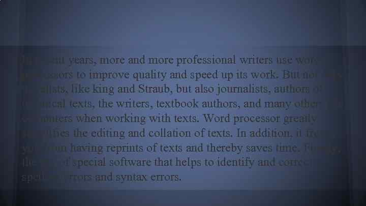 In recent years, more and more professional writers use word processors to improve quality