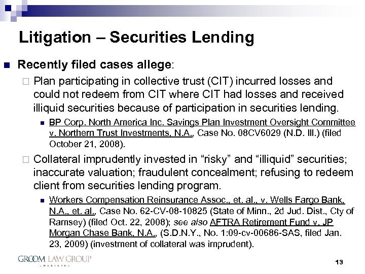 Litigation – Securities Lending n Recently filed cases allege: ¨ Plan participating in collective