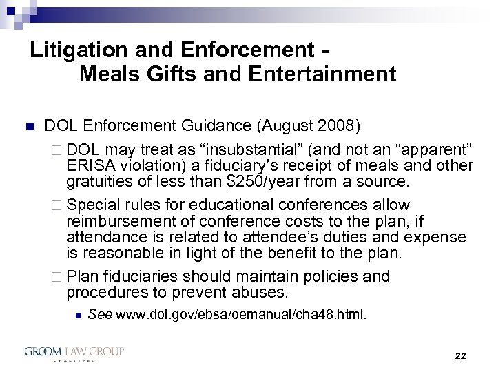 Litigation and Enforcement Meals Gifts and Entertainment n DOL Enforcement Guidance (August 2008) ¨