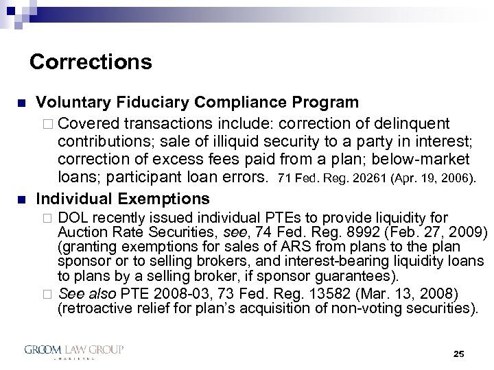 Corrections n n Voluntary Fiduciary Compliance Program ¨ Covered transactions include: correction of delinquent