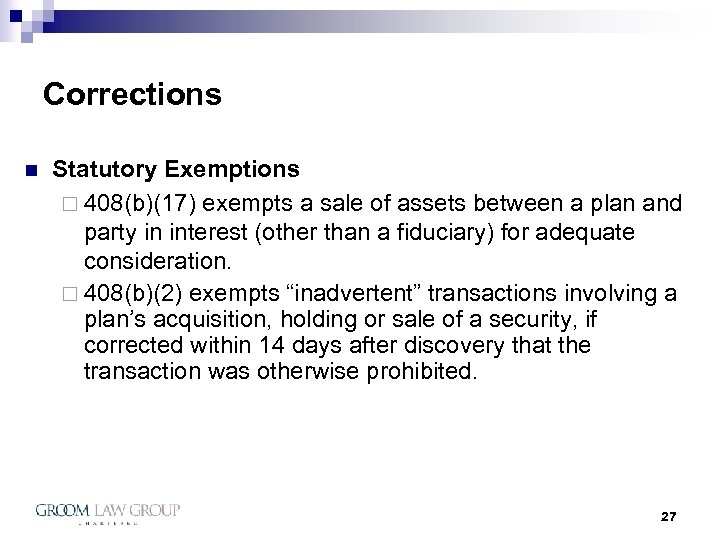 Corrections n Statutory Exemptions ¨ 408(b)(17) exempts a sale of assets between a plan