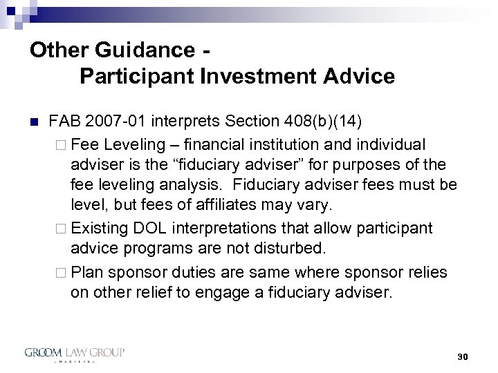 Other Guidance Participant Investment Advice n FAB 2007 -01 interprets Section 408(b)(14) ¨ Fee