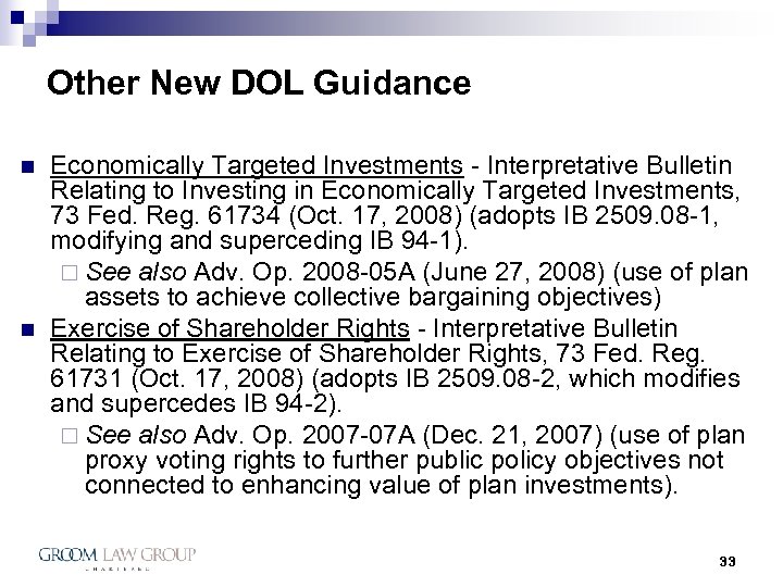 Other New DOL Guidance n n Economically Targeted Investments - Interpretative Bulletin Relating to