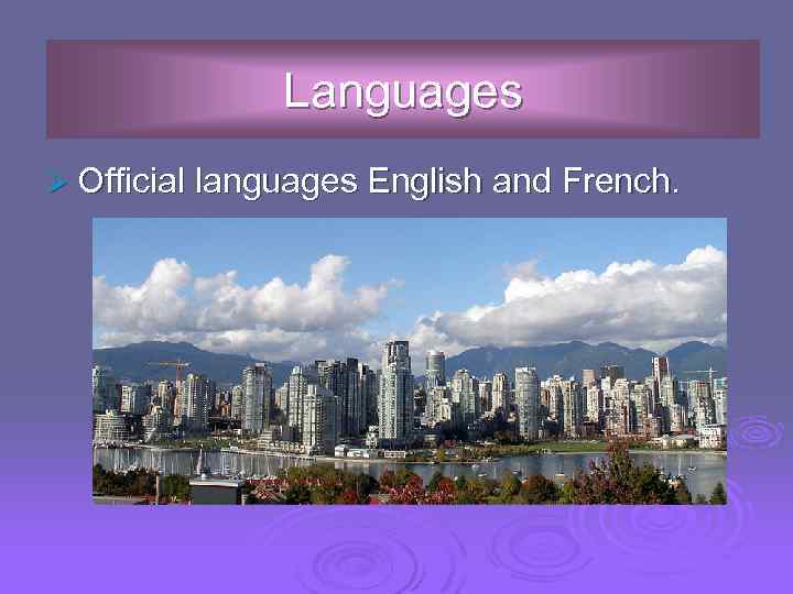 Languages Ø Official languages English and French. 