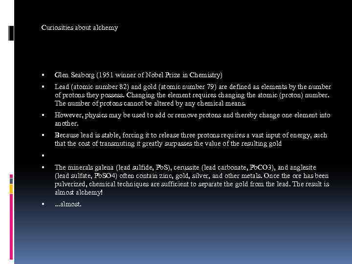 Curiosities about alchemy Glen Seaborg (1951 winner of Nobel Prize in Chemistry) Lead (atomic