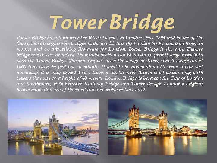 Tower Bridge has stood over the River Thames in London since 1894 and is