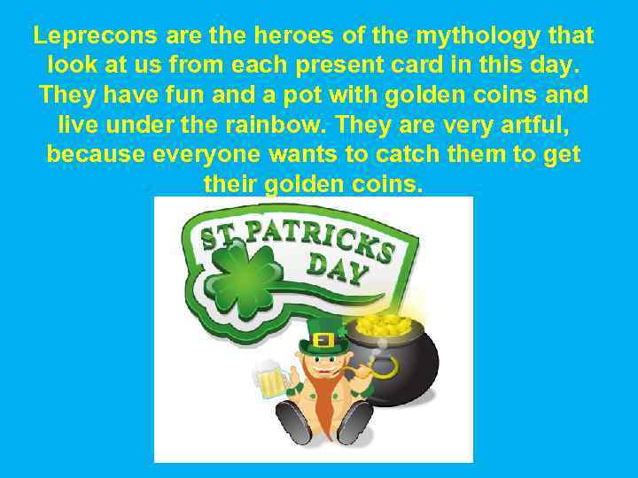 Leprecons are the heroes of the mythology that look at us from each present