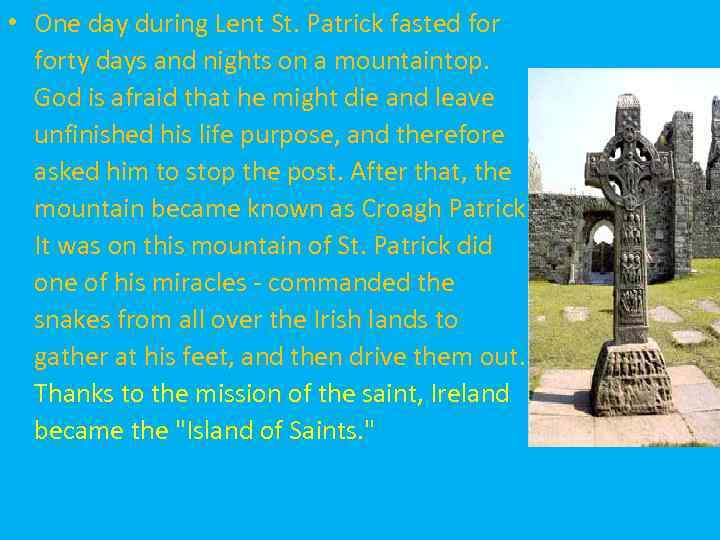  • One day during Lent St. Patrick fasted forty days and nights on