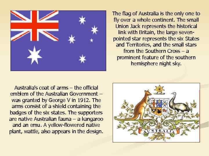 The flag of Australia is the only one to fly over a whole continent.