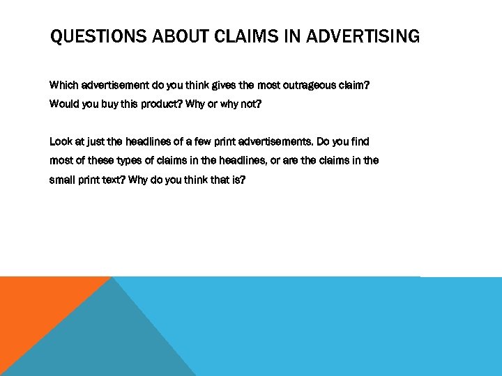 QUESTIONS ABOUT CLAIMS IN ADVERTISING Which advertisement do you think gives the most outrageous