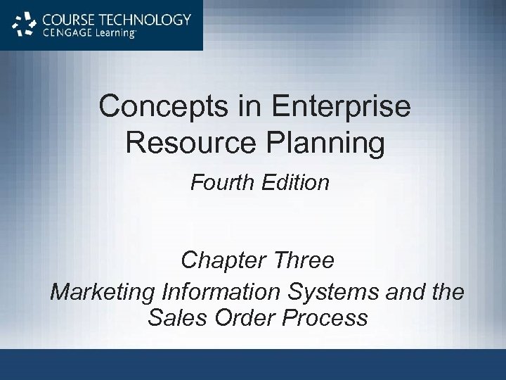 Concepts in Enterprise Resource Planning Fourth Edition Chapter Three Marketing Information Systems and the