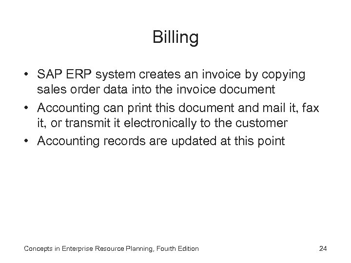 Billing • SAP ERP system creates an invoice by copying sales order data into