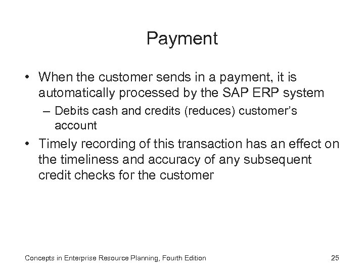 Payment • When the customer sends in a payment, it is automatically processed by