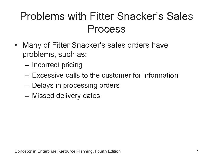 Problems with Fitter Snacker’s Sales Process • Many of Fitter Snacker’s sales orders have