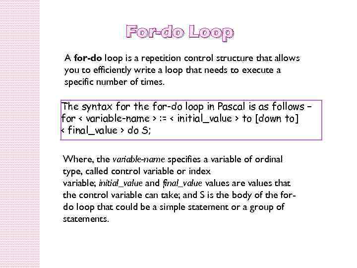 For-do Loop A for-do loop is a repetition control structure that allows you to