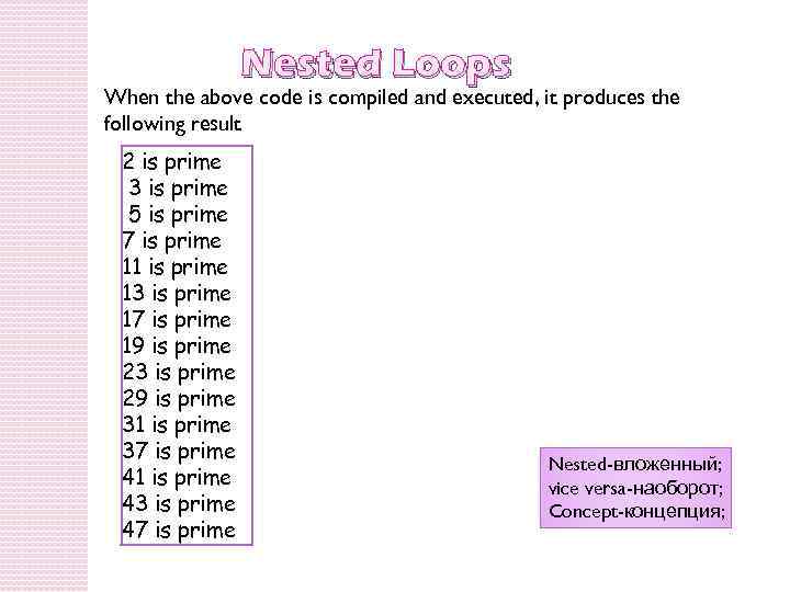 Nested Loops When the above code is compiled and executed, it produces the following