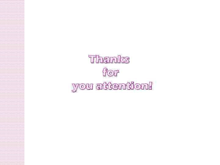 Thanks for you attention! 