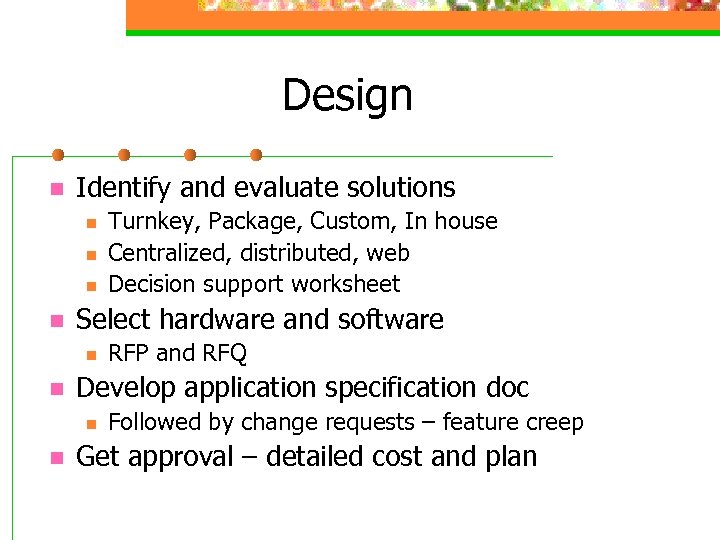 Design n Identify and evaluate solutions n n Select hardware and software n n