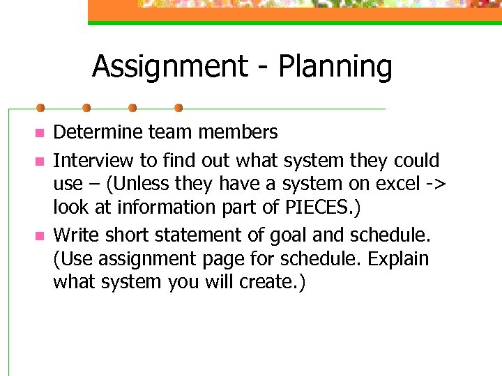 Assignment - Planning n n n Determine team members Interview to find out what