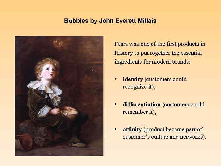 Bubbles by John Everett Millais Pears was one of the first products in History