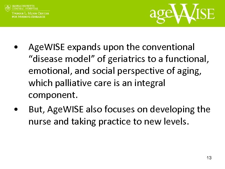  • Age. WISE expands upon the conventional “disease model” of geriatrics to a