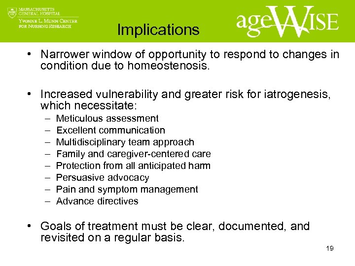 Implications • Narrower window of opportunity to respond to changes in condition due to