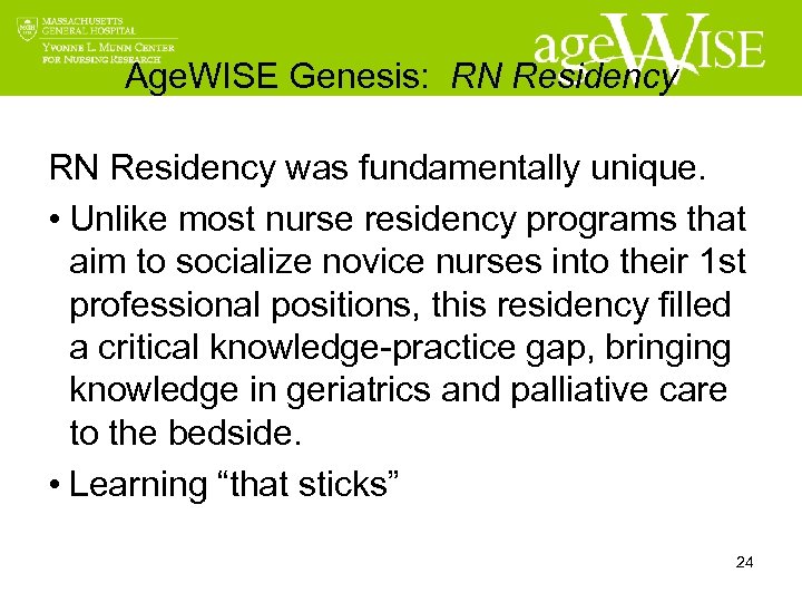 Age. WISE Genesis: RN Residency was fundamentally unique. • Unlike most nurse residency programs