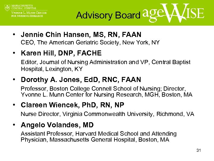 Advisory Board • Jennie Chin Hansen, MS, RN, FAAN CEO, The American Geriatric Society,