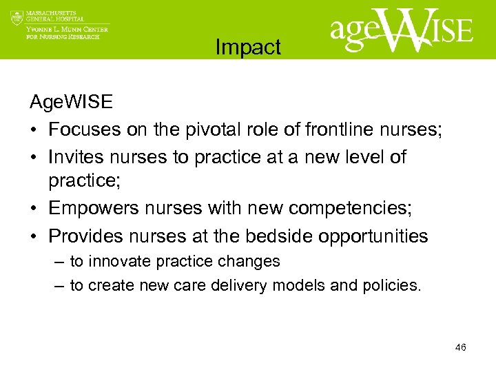 Impact Age. WISE • Focuses on the pivotal role of frontline nurses; • Invites