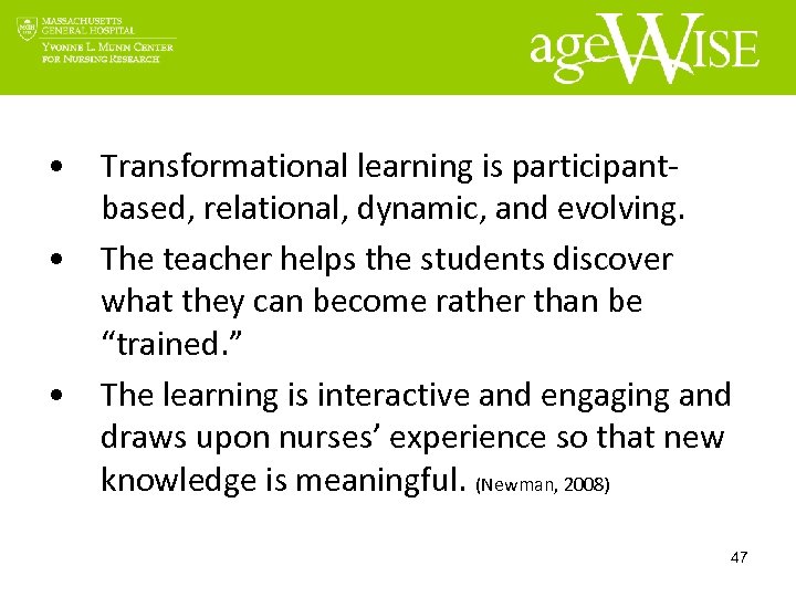  • Transformational learning is participantbased, relational, dynamic, and evolving. • The teacher helps