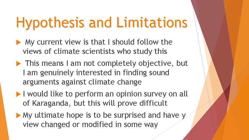 Hypothesis and Limitations My current view is that I should follow the views of