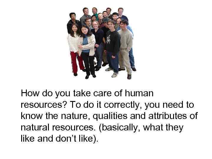 How do you take care of human resources? To do it correctly, you need