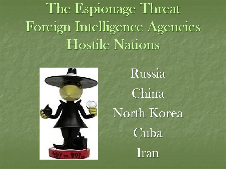 The Espionage Threat Foreign Intelligence Agencies Hostile Nations Russia China North Korea Cuba Iran