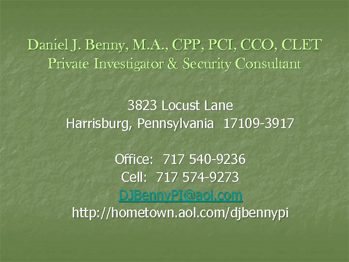 Daniel J. Benny, M. A. , CPP, PCI, CCO, CLET Private Investigator & Security