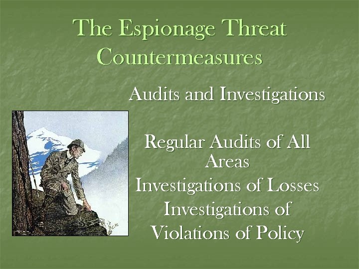 The Espionage Threat Countermeasures Audits and Investigations Regular Audits of All Areas Investigations of