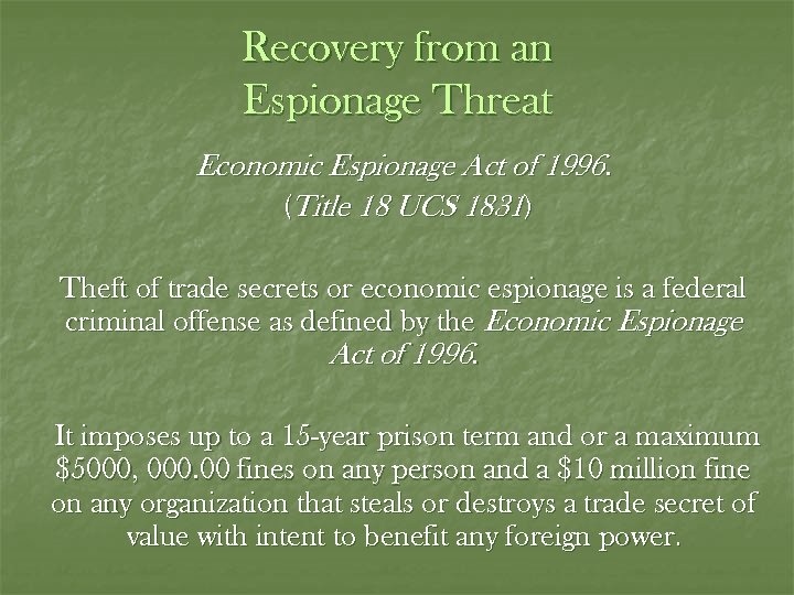 Recovery from an Espionage Threat Economic Espionage Act of 1996. (Title 18 UCS 1831)