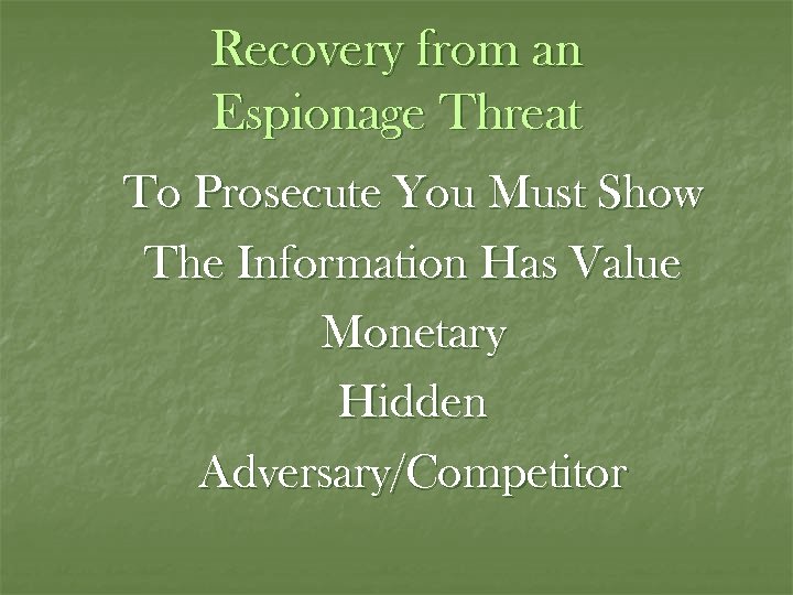Recovery from an Espionage Threat To Prosecute You Must Show The Information Has Value