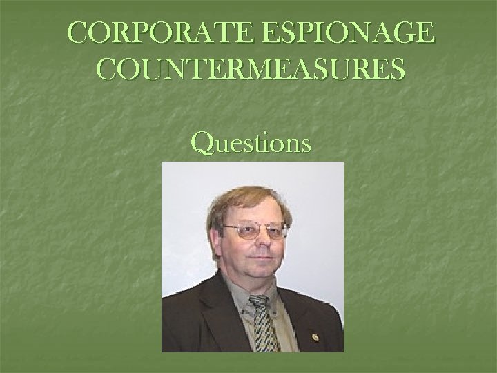 CORPORATE ESPIONAGE COUNTERMEASURES Questions 