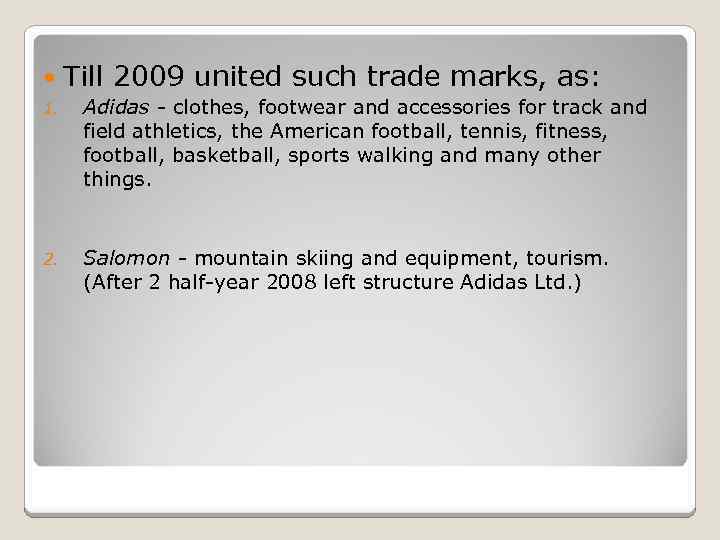  Till 2009 united such trade marks, as: 1. Adidas - clothes, footwear and