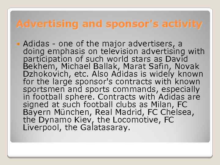 Advertising and sponsor's activity Adidas - one of the major advertisers, a doing emphasis