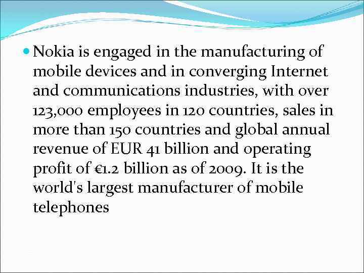  Nokia is engaged in the manufacturing of mobile devices and in converging Internet