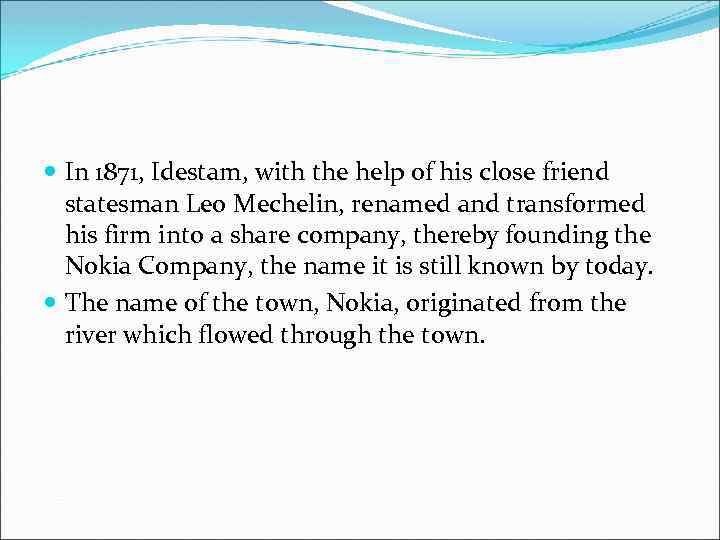  In 1871, Idestam, with the help of his close friend statesman Leo Mechelin,